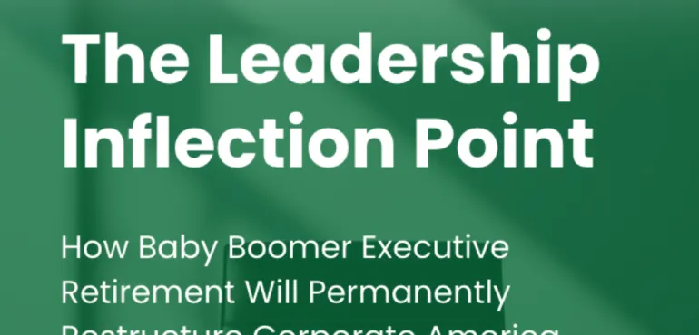The Leadership Inflection Point is an original research report finding that corporate America is entering the largest executive succession event in modern history